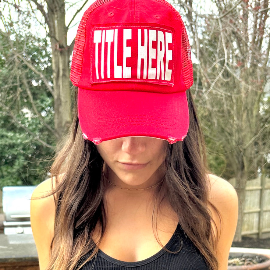 The "Distressed" Custom Trucker Hat