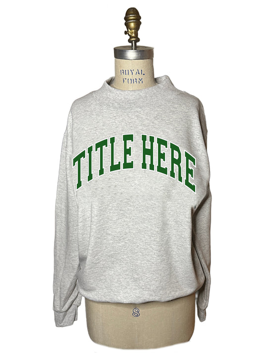 The Customizable "Mock" Sweatshirt