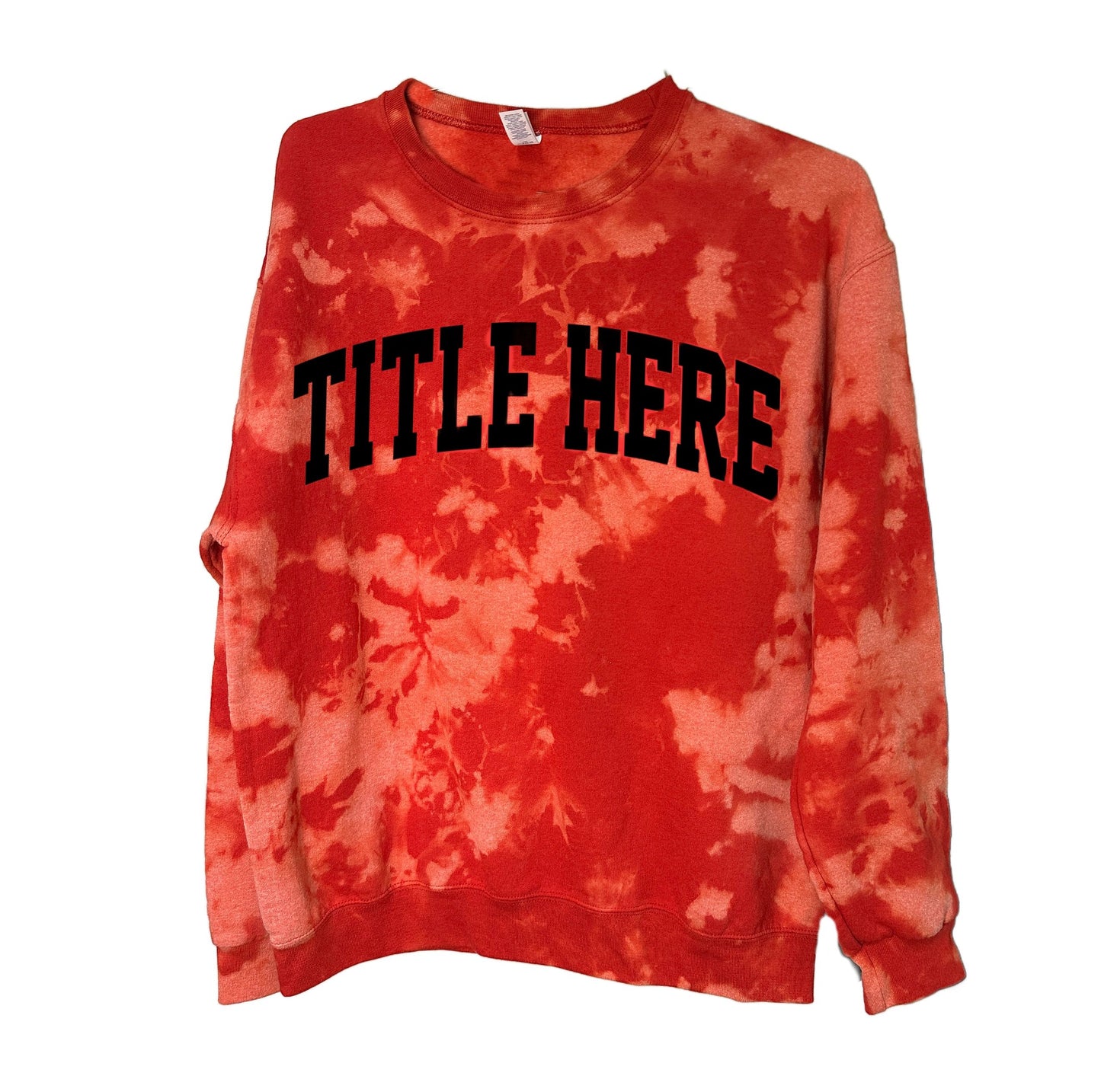 The "Bleached" Customizable Sweatshirt